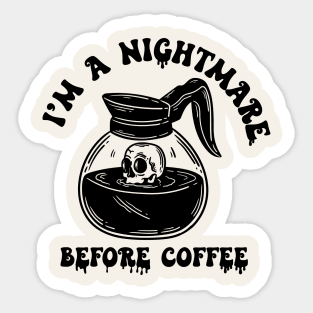 I'm a Nightmare Before Coffee Sticker